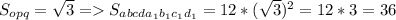 S_{opq}= \sqrt{3} = S_{abcda_1b_1c_1d_1}=12*( \sqrt{3} )^2=12*3=36