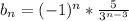 b_n=(-1)^n * \frac{5}{3^{n-3}}