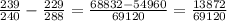 \frac{239}{240}- \frac{229}{288} = \frac{68832-54960}{69120} = \frac{13872}{69120}