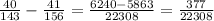 \frac{40}{143} - \frac{41}{156} = \frac{6240-5863}{22308} = \frac{377}{22308}