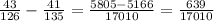 \frac{43}{126} - \frac{41}{135} = \frac{5805-5166}{17010}= \frac{639}{17010}