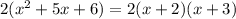 2( x^{2} +5x+6)=2(x+2)(x+3)