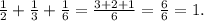 \frac{1}{2} + \frac{1}{3} + \frac{1}{6} = \frac{3+2+1}{6} = \frac{6}{6} =1.