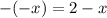 -(-x)=2-x