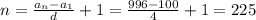 n=\frac{a_n-a_1}{d}+1=\frac{996-100}{4}+1=225