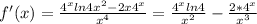 f'(x)= \frac{4^{x}ln4x^{2}-2x4^{x}}{x^4} =\frac{4^{x}ln4}{x^2}-\frac{2*4^{x}}{x^3}