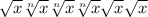 \sqrt{x} \sqrt[n]{x} \sqrt[n]{x} \sqrt[n]{x} \sqrt{x} \sqrt{x}