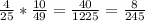 \frac{4}{25} * \frac{10}{49} = \frac{40}{1225} = \frac{8}{245}