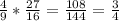 \frac{4}{9} * \frac{27}{16} = \frac{108}{144} = \frac{3}{4}