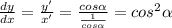 \frac{dy}{dx} = \frac{y'}{x'} = \frac{cos \alpha }{ \frac{1}{cos \alpha } } =cos^2 \alpha