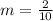 m= \frac{2}{10}