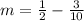 m= \frac{1}{2}- \frac{3}{10}