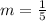 m= \frac{1}{5}