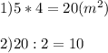 1) 5*4=20 (m ^{2} ) \\ \\ 2)20:2=10