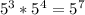 5^{3} * 5^{4} = 5^{7}