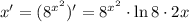 x'=(8^{x^2})'=8^{x^2}\cdot\ln 8\cdot 2x