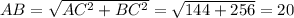 AB= \sqrt{AC^2+BC^2} = \sqrt{144+256} =20