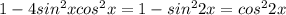 1-4sin^2xcos^2x =1-sin^22x=cos^22x