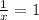 \frac{1}{x} =1