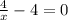 \frac{4}{x} -4=0