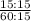 \frac{15 : 15}{60 : 15}