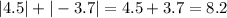 |4.5|+|-3.7|=4.5+3.7=8.2