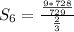 S_{6}= \frac{ \frac{9*728}{729} }{ \frac{2}{3} }