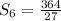 S_{6}= \frac{364}{27}