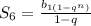 S _{6}= \frac{ b_{1(1-q ^{n}) } }{1-q}