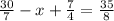 \frac{30}{7}-x+\frac{7}{4}=\frac{35}{8}