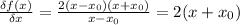 \frac{\delta f(x)}{\delta x}=\frac{2(x-x_0)(x+x_0)}{x-x_0}=2(x+x_0)