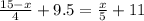 \frac{15-x}{4}+9.5=\frac{x}{5}+11