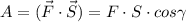 A=(\vec F\cdot \vec S)=F\cdot S\cdot cos \gamma