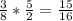 \frac{3}{8} * \frac{5}{2} = \frac{15}{16}