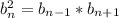 b_{n} ^{2} = b_{n-1} * b_{n+1}