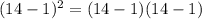 (14-1)^{2} = (14-1)(14-1)