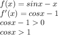 f(x)=sinx-x\\ f'(x)=cosx-1\\ cosx-10\\ cosx1\\