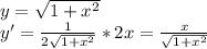 y= \sqrt{1+x^2}\\&#10; y'=\frac{1}{2\sqrt{1+x^2}}*2x=\frac{x}{\sqrt{1+x^2}}