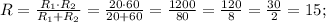 R=\frac{R_1\cdot R_2}{R_1+R_2}=\frac{20\cdot60}{20+60}=\frac{1200}{80}=\frac{120}{8}=\frac{30}{2}=15;