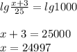 lg \frac{x+3}{25} =lg1000 \\ \\ x+3=25000 \\ x=24997