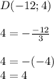 D(-12;4)\\\\4=-\frac{-12}{3}\\ \\4=-(-4)\\4=4