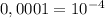 0,0001=10^{-4}