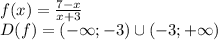 f(x)=\frac{7-x}{x+3}\\D(f)=(-\infty;-3) \cup (-3;+\infty)