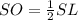 SO= \frac{1}{2}SL