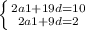 \left \{ {{2a1+19d=10} \atop {2a1+9d=2}} \right.