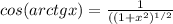 cos(arctg x)=\frac{1}{((1+x^2)^{1/2} }