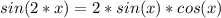 sin(2*x) = 2 * sin(x)*cos(x)