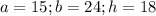 a=15;b=24;h=18