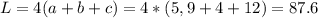 L=4(a+b+c)=4*(5,9+4+12)=87.6