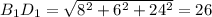 B_{1}D_{1}=\sqrt{8^2+6^2+24^2}=26